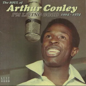 I'm living good : the soul of Arthur Conley 1964-1974